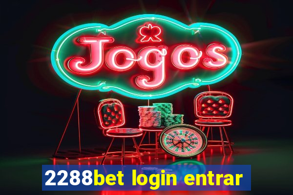 2288bet login entrar